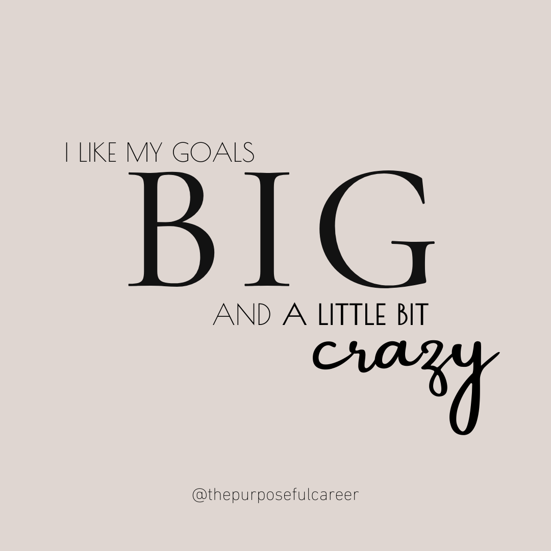 One Big Crazy Goal | The Purposeful Career